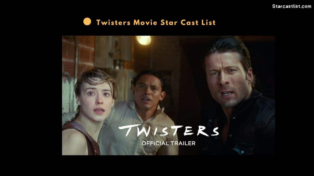 Twisters Movie Star Cast List